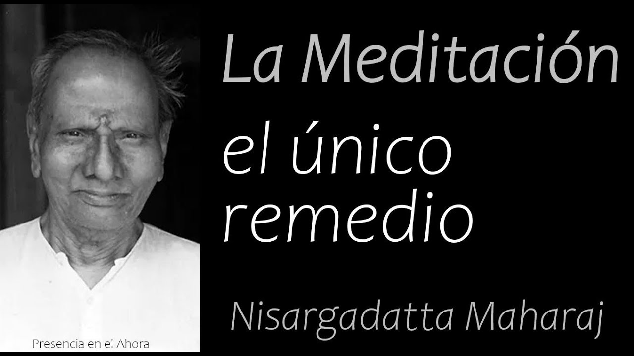 La Meditación, el único remedio. Nisargadatta Maharaj #nisargadattamaharajenespañol