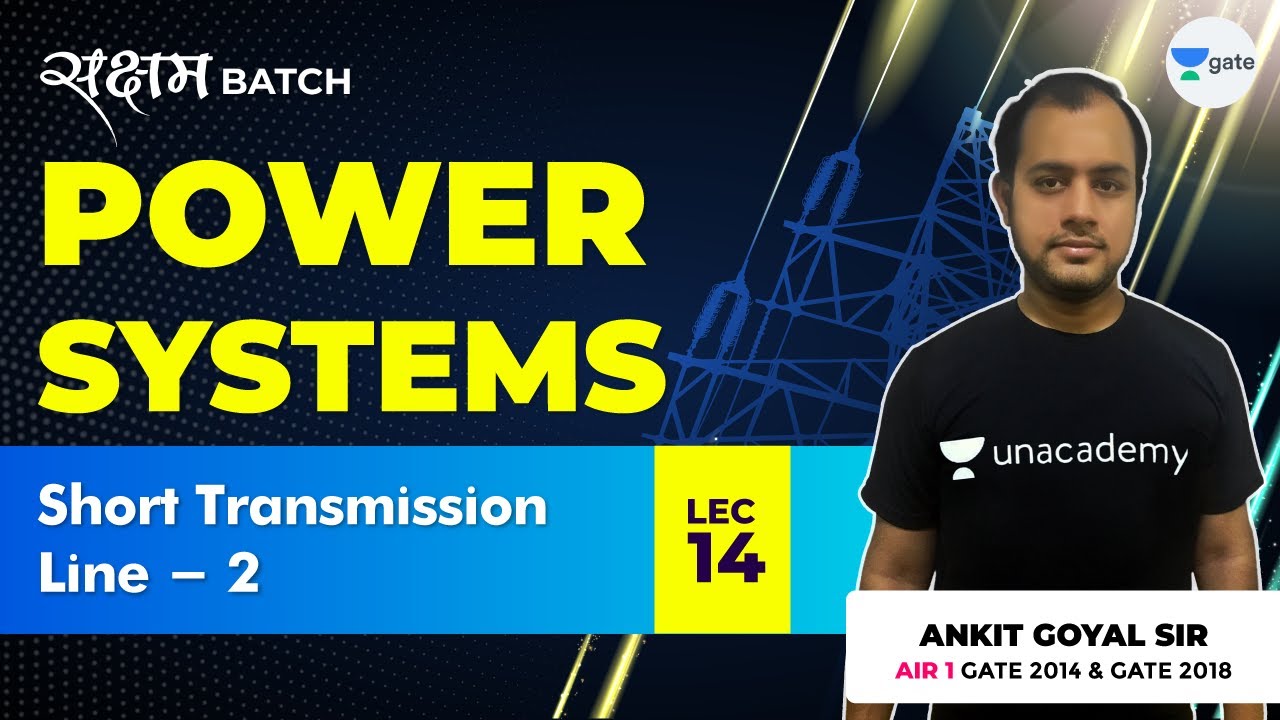 Short Transmission Line - 2 | Lec 14 | Power Systems | GATE EE/ECE 2021 Exam