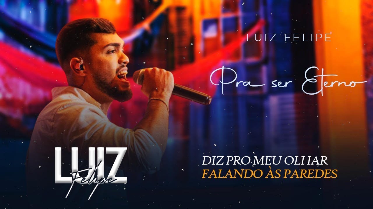 Luiz Felipe - DIZ PRO MEU OLHAR / FALANDO ÀS PAREDES | DVD Pra Ser Eterno