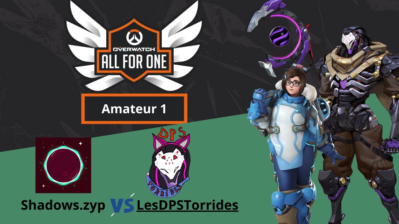 Shadows.ZYP VS DPS TORRIDES Amateur 1 Overwatch All For One