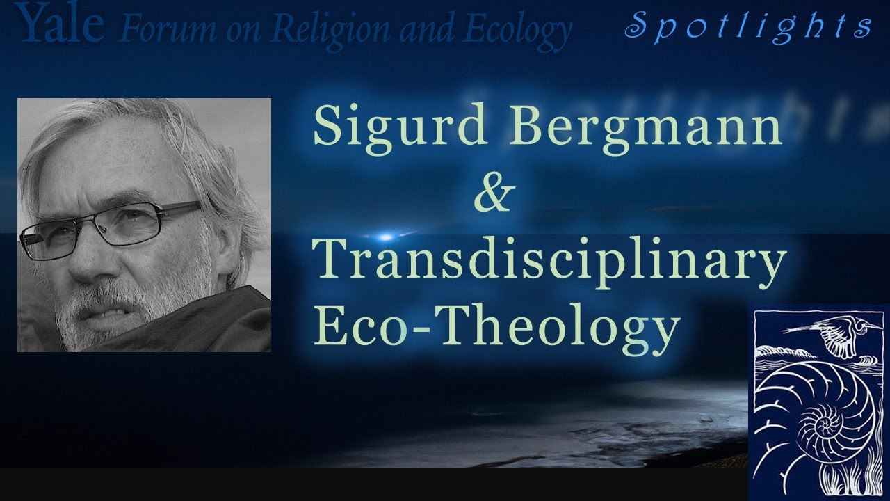 Spotlights, 3.23, Sigurd Bergmann and Transdisciplinary Eco-Theology