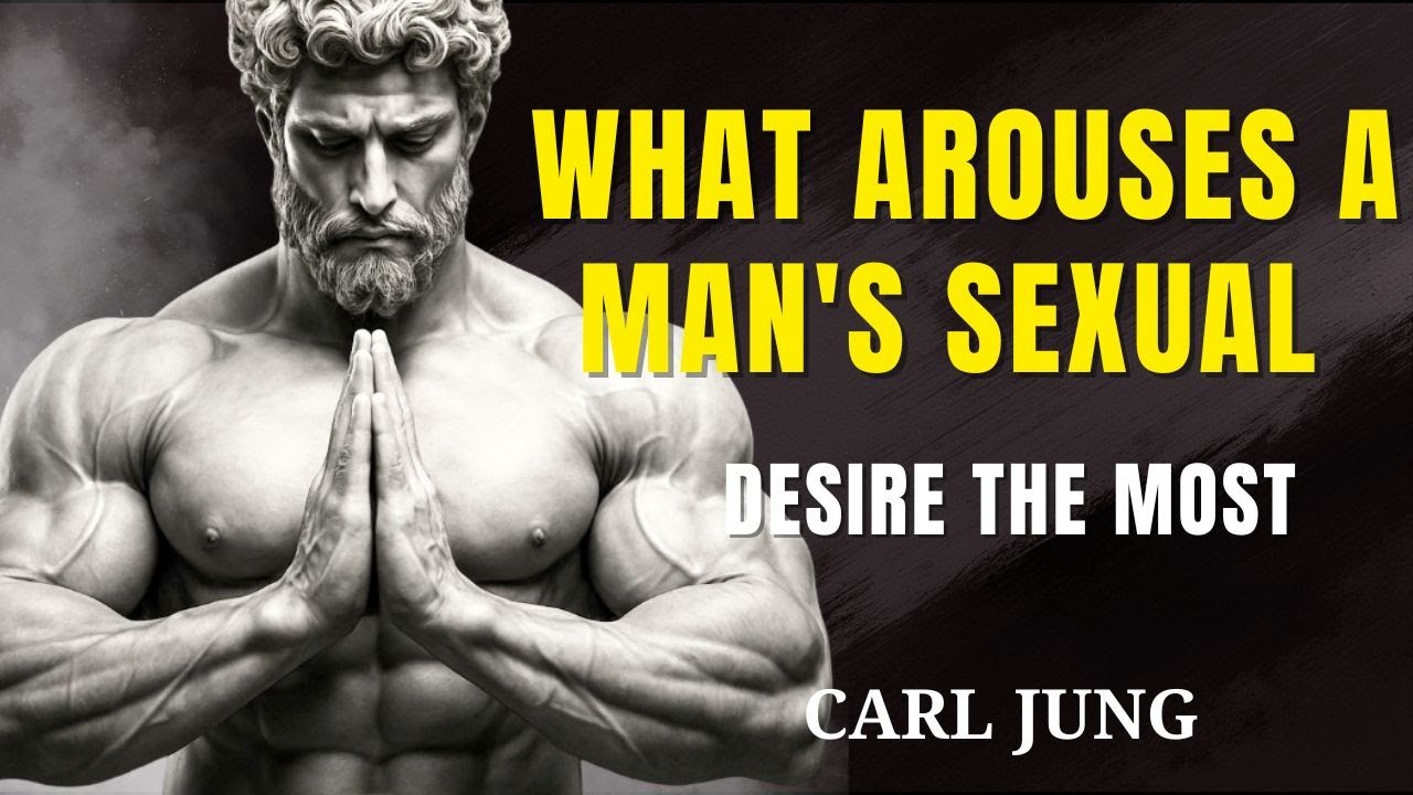 6 Things That Most Arouse a Man’s Sexual Desire For You — Carl Jung