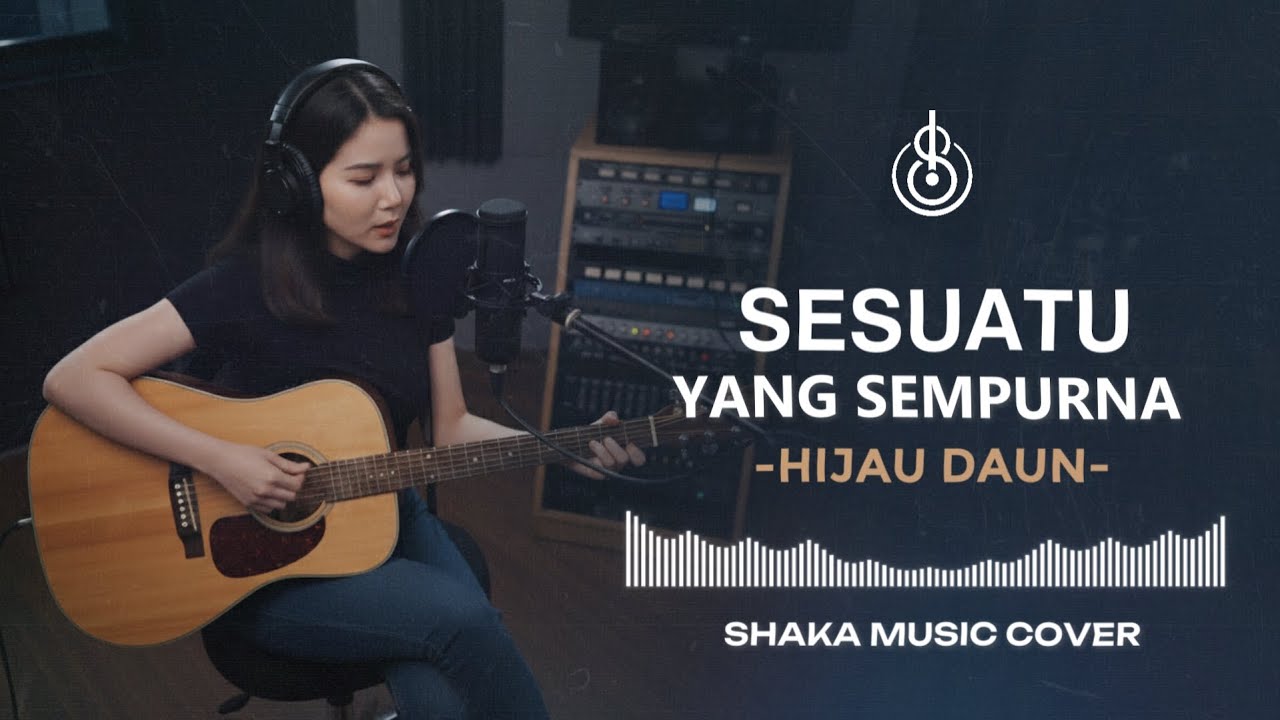 SESUATU YANG SEMPURNA - HIJAU DAUN | VIDEO LYRIC - COVER BY SHAKA MUSIC