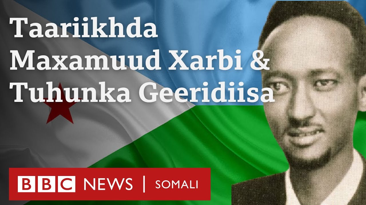 Taariikhda Halyeygii reer Jabuuti Maxamuud Xarbi iyo tuhumnka ku gadaaman geeridiisa | BBC Somali