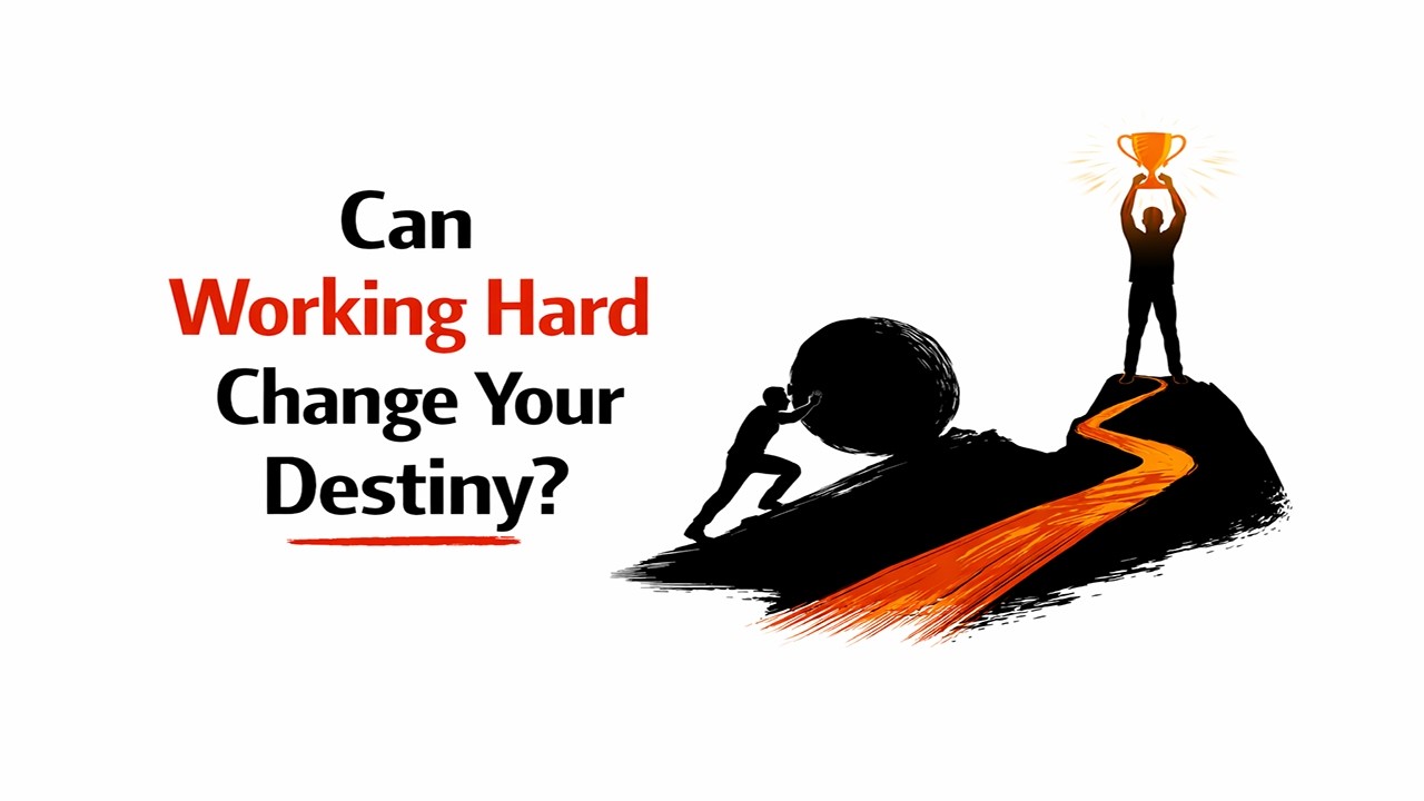 Can Working Hard Change Your Destiny?