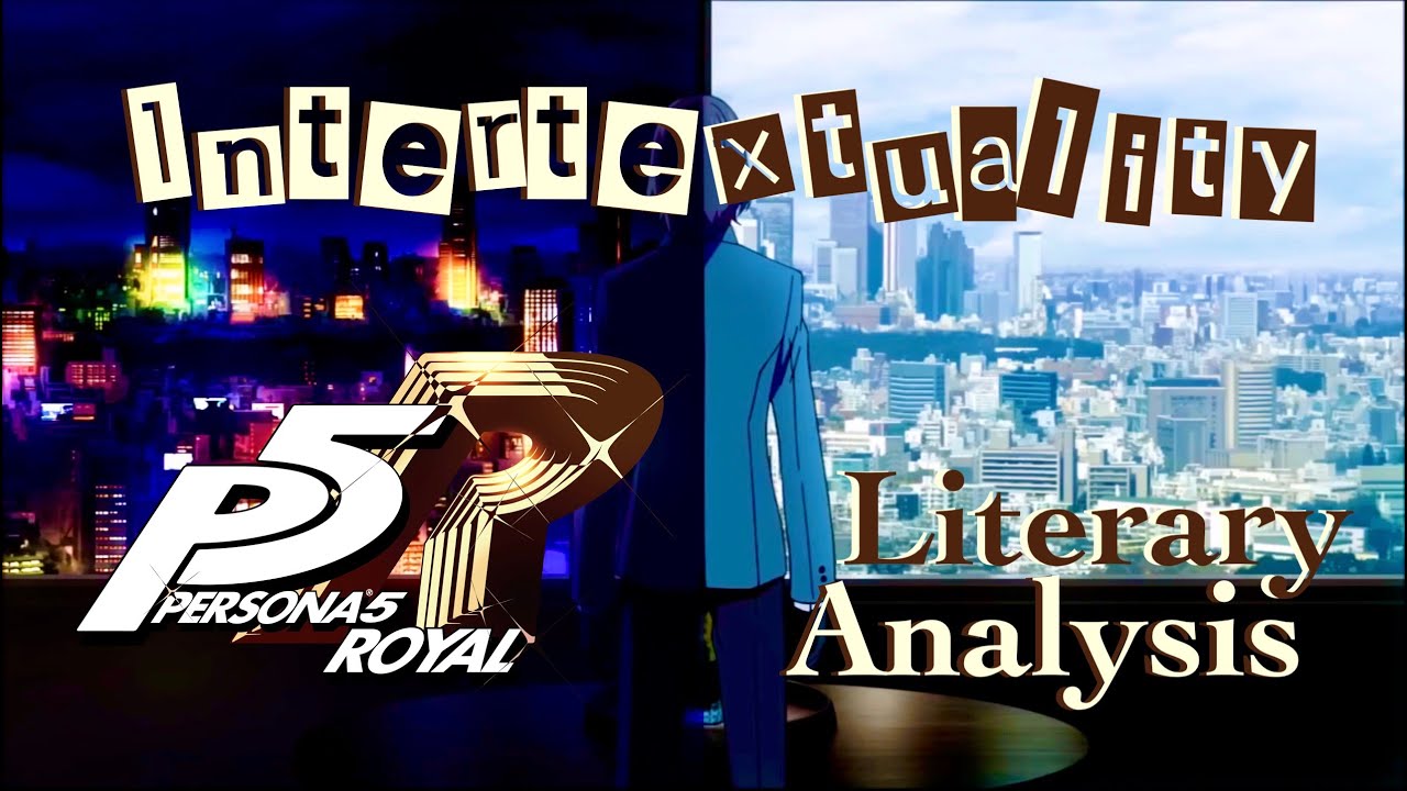 Intertextuality in Persona 5 Royal: A literary analysis