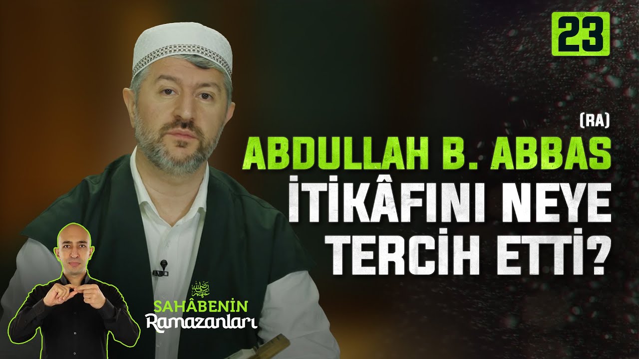 23. Bölüm: Abdullah b. Abbas (ra) İtikâfını Neye Tercih Etti? | Sahabenin Ramazanları