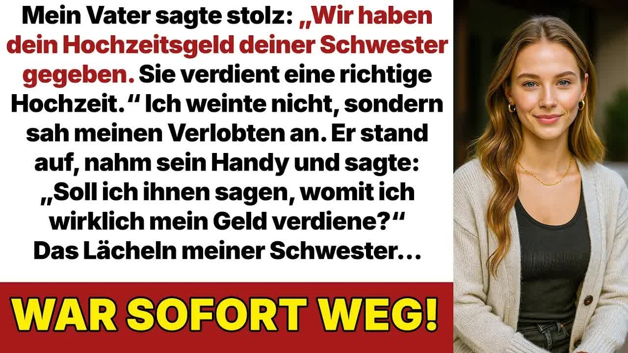 Papa gab mein Hochzeitsgeld meiner Schwester： ＂Sie hat es verdient!＂ Dann stand mein Verlobter auf.