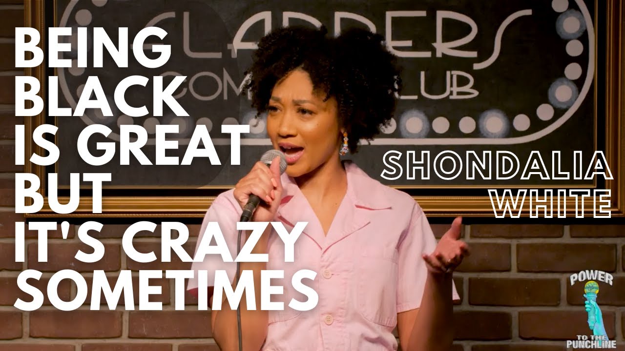 Shondalia White | Being Black is Great but It’s Crazy Sometimes | Power to the Punchline