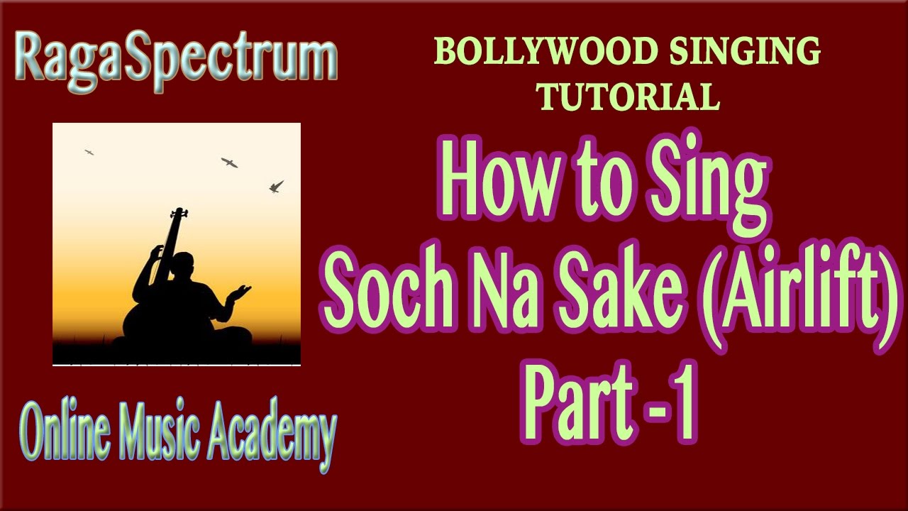 How to sing SOCH NA SAKE (AIRLIFT) | BILAVAL PART-1 | RagaSpectrum Online Music Academy