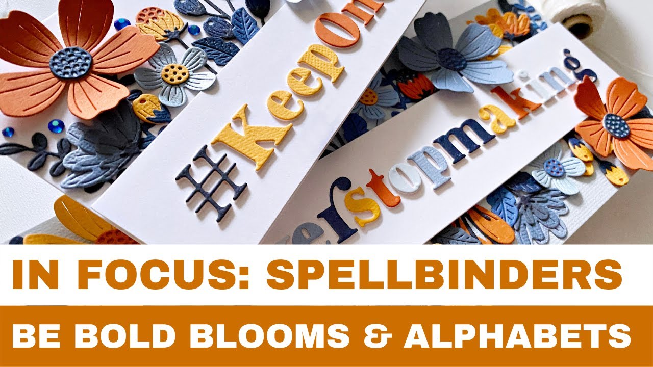 #108 In Focus: Spellbinders Be Bold Collection - Blooms and Alphabets