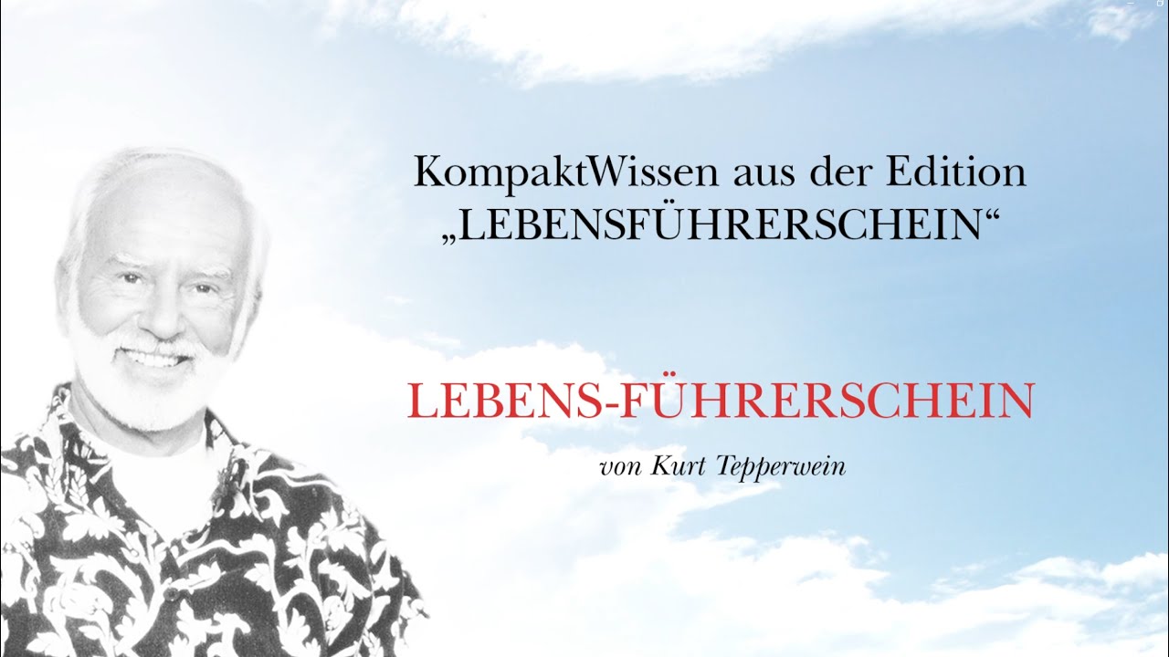 Kurt Tepperwein: Der Lebens-Führerschein ☯ Leben geschehen lassen und seinen Inhalt neu entdecken