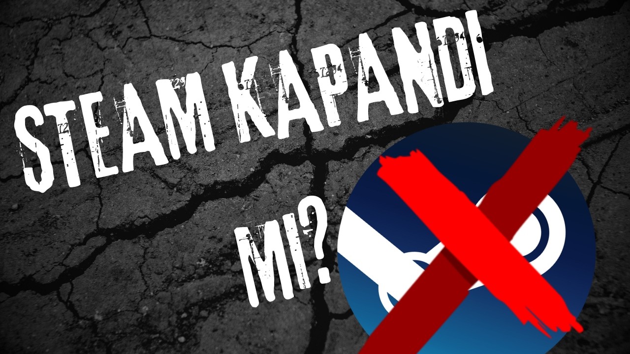 Steam&rsquo;e Bant Daraltma mı Geliyor? Sosyal Medyadaki İddialar Doğru mu?