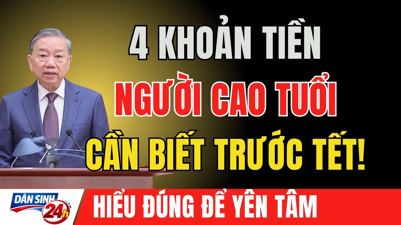 4 Khoản Tiền Người Cao Tuổi Nhất Định Phải Biết Trước Tết – Hiểu Đúng Để Không Bị Nhầm