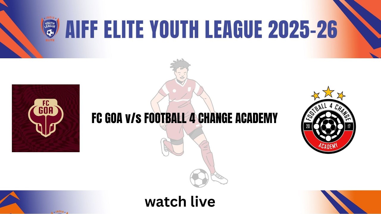 FC GOA v/s FOOTBALL 4 CHANGE ACADEMY   || U-18 ELITE LEAGUE 2025-26