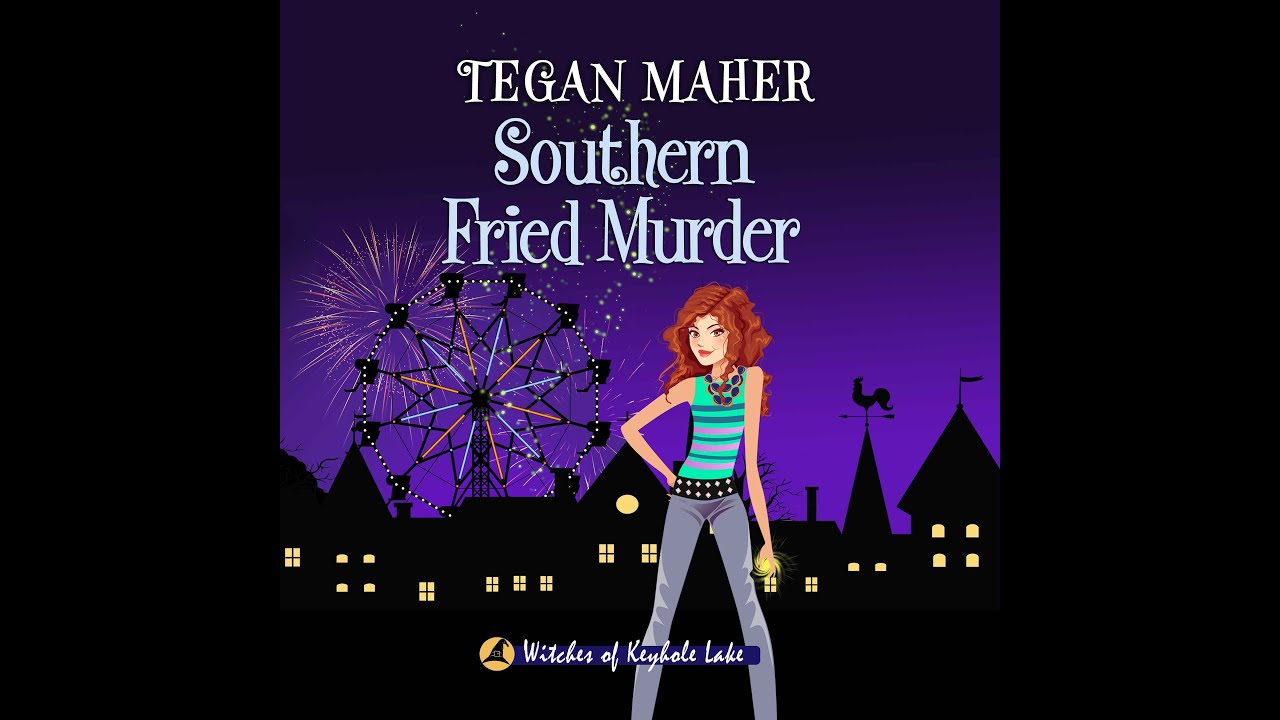 Tegan Maher - Witches Of Keyhole Lake Cozy Mystery Series  Book 9  Southern Fried Murder  Audiobook