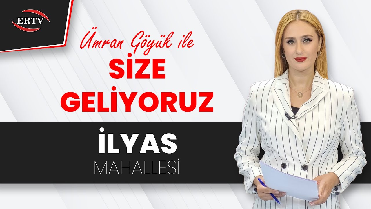 29.10.2025 - SİZE GELİYORUZ - İLYAS MAHALLESİ