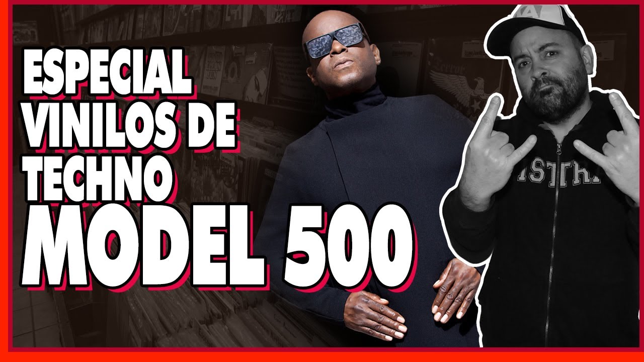 ESPECIAL VINILOS DE TECHNO - MODEL 500 / JUAN ATKINS