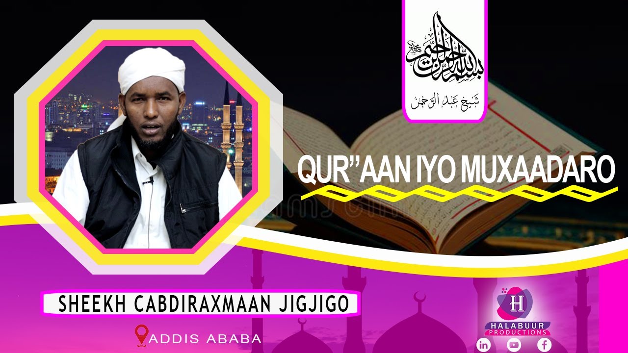 QURAAN AAD UMACAAN  IYO MUXAADARO CUSUB || sheekh cabdiraxmaan jigjigo