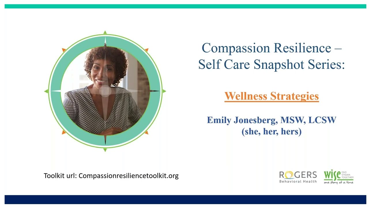 Compassion Resilience – Self Care Snapshot Series: Wellness Strategies