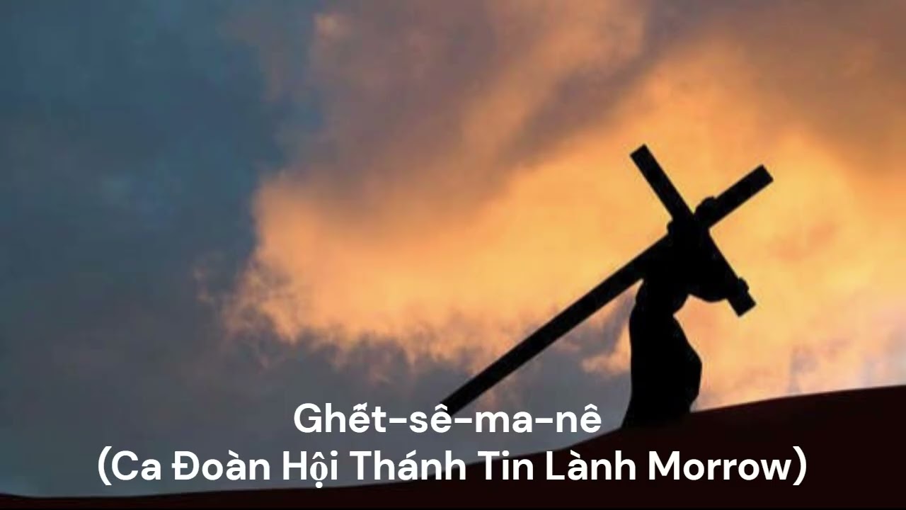 Ghết-sê-ma-nê (Ca Đoàn Hội Thánh Tin Lành Morrow)