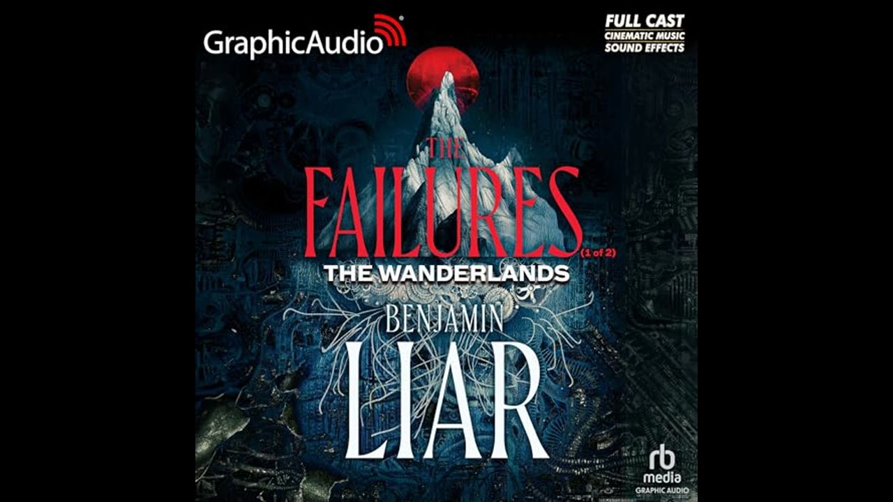 Audiobook: The Failures Part 1 of 2 Dramatized Adaptation - Benjamin Liar Audiobook