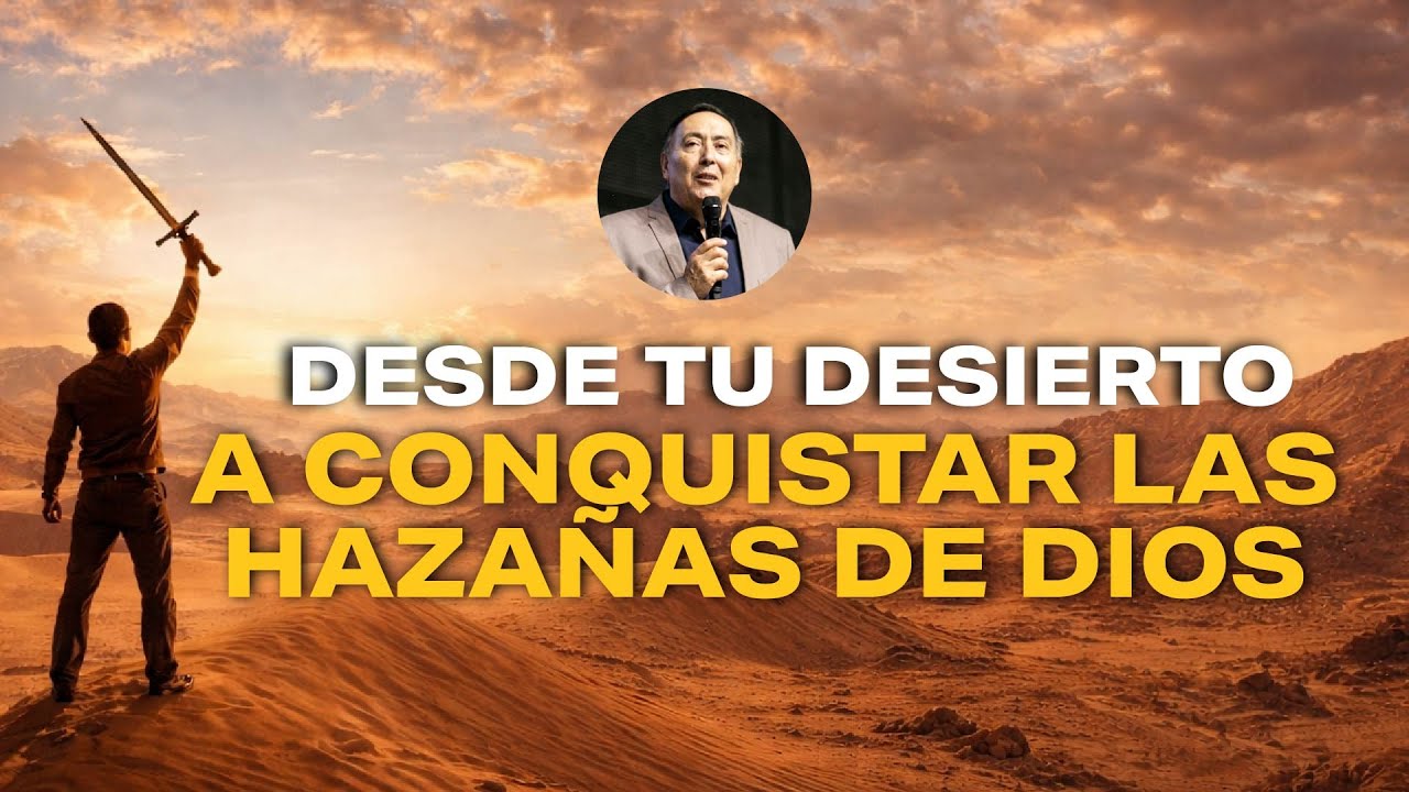 Pastor Jorge Ledesma - Desde tu DESIERTO a ¡CONQUISTAR las HAZAÑAS de DIOS! 🥇