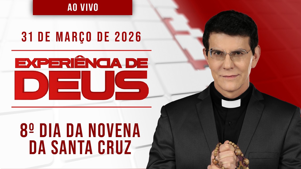EXPERI&Ecirc;NCIA DE DEUS | 31/03/26 | 8&ordm; DIA DA NOVENA DA SANTA CRUZ | @PadreManzottiOficial​