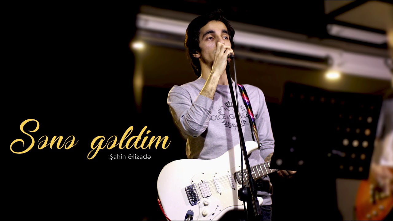 Şahin Əlizadə — Sənə Gəldim