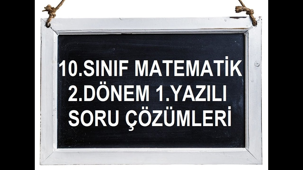 10.Sınıf Matematik 2.Dönem 1.Yazılı Soru Çözümleri