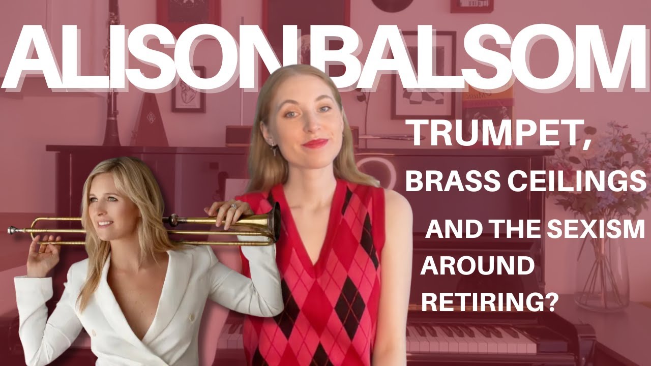 Alison Balsom: Trumpet, Brass Ceilings and the Sexism Around Retiring?