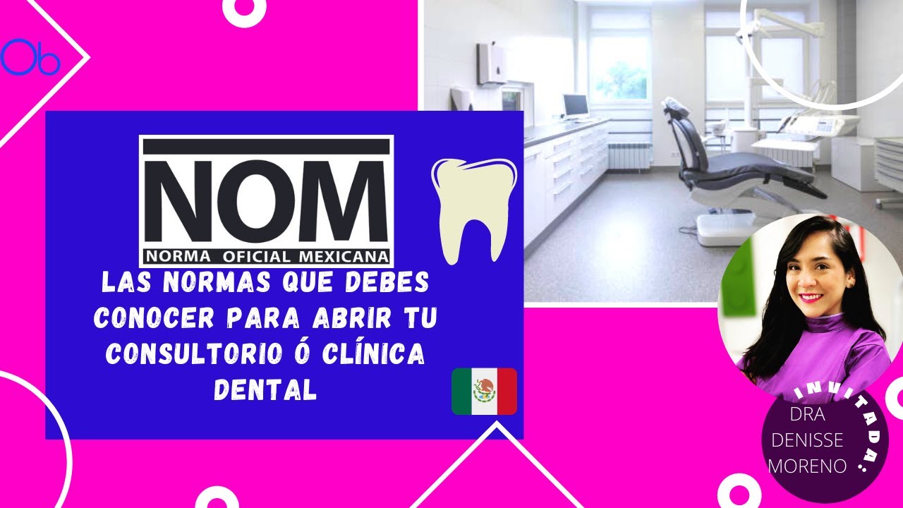 NORMAS OFICIALES MEXICANAS para abrir tu Consultorio o Clínica Dental 🦷🏥 con Dra Denisse Moreno