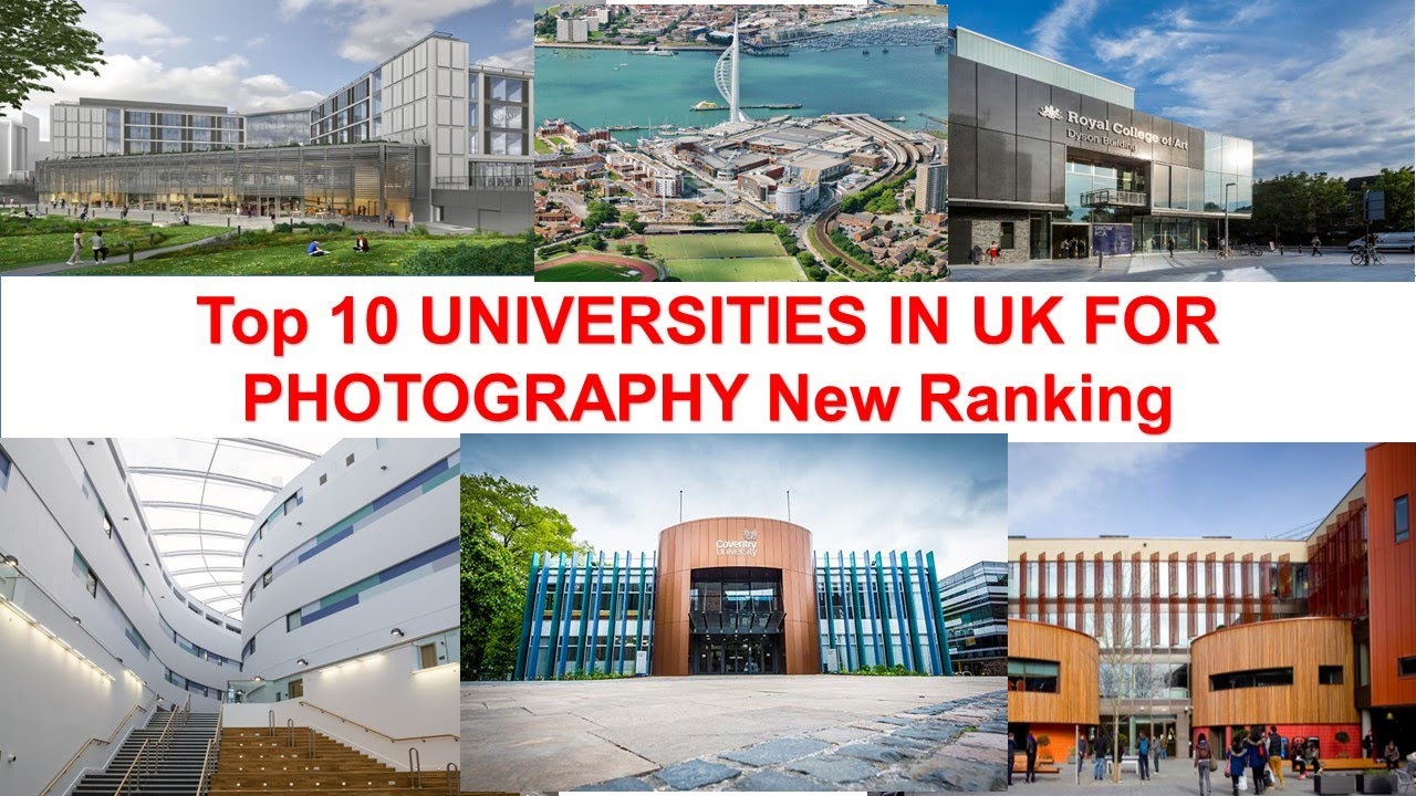 Top 10 UNIVERSITIES IN UK FOR PHOTOGRAPHY New Ranking