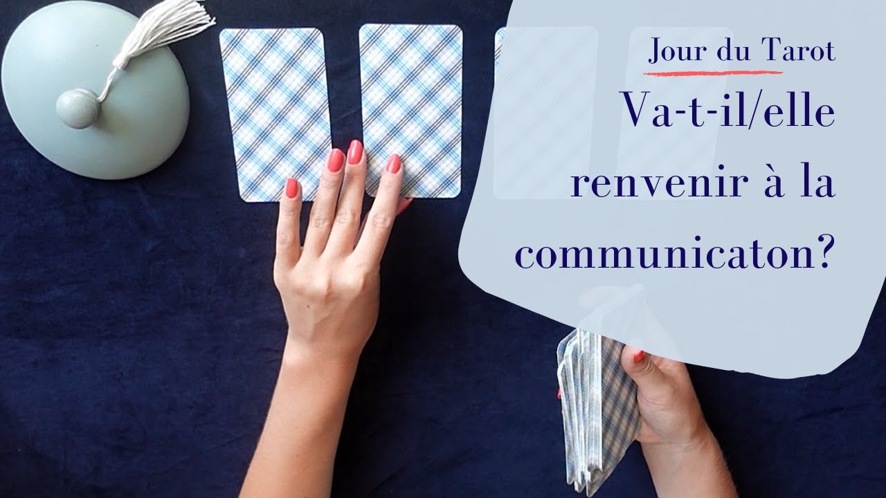 VA-T-IL/ELLE REVENIR A LA COMMUNICATION ? - Tirage de Tarot à choix multiple