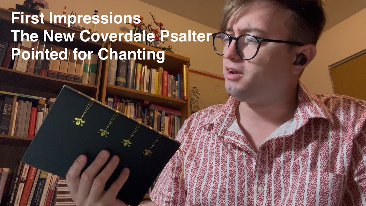 First Impressions of the New Coverdale Psalter Pointed for Chanting by Anglican Liturgy Press
