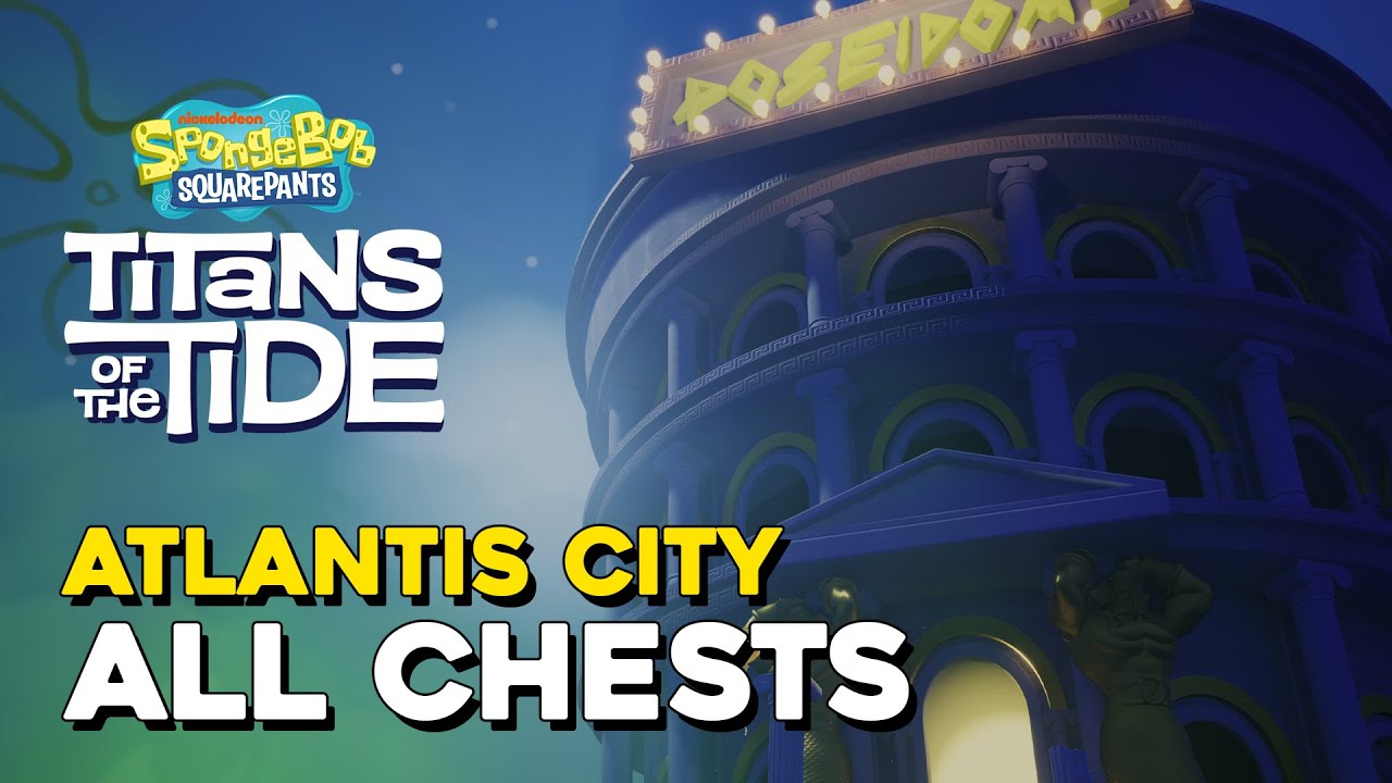SpongeBob SquarePants Titans Of The Tide Atlantis City All Chest Locations