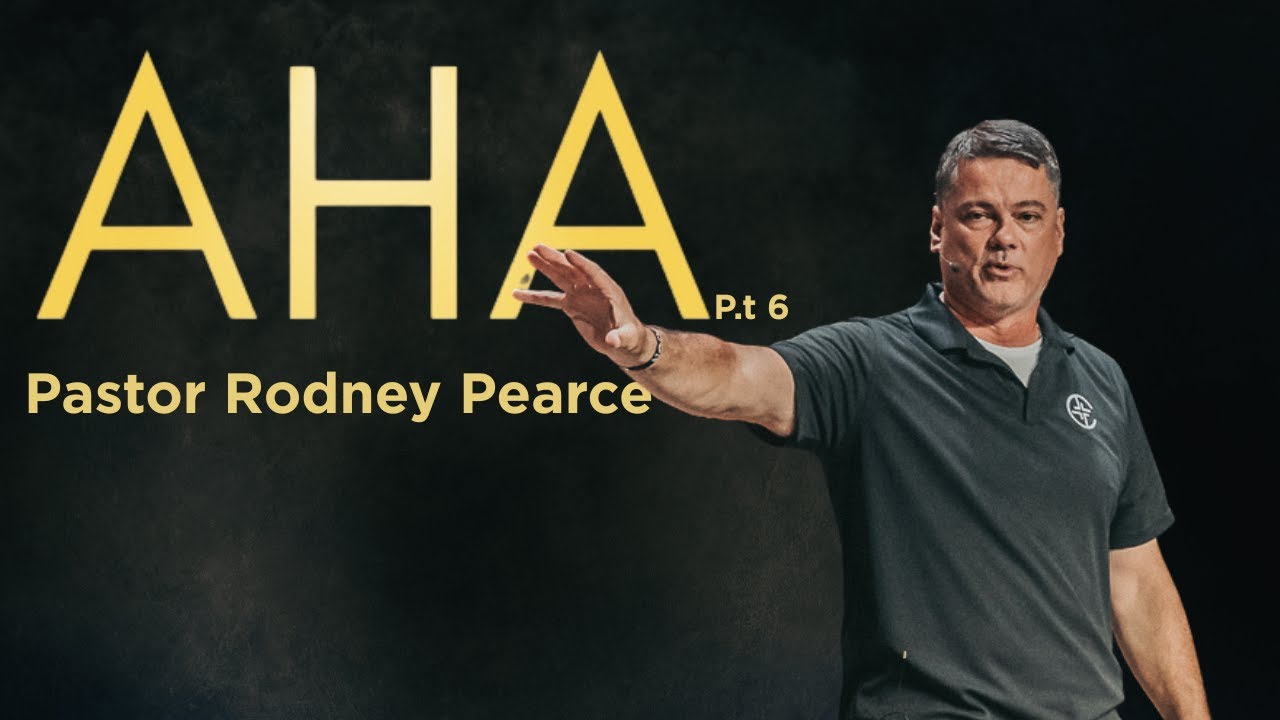 Aha Pt.6 | Pastor Rodney Pearce