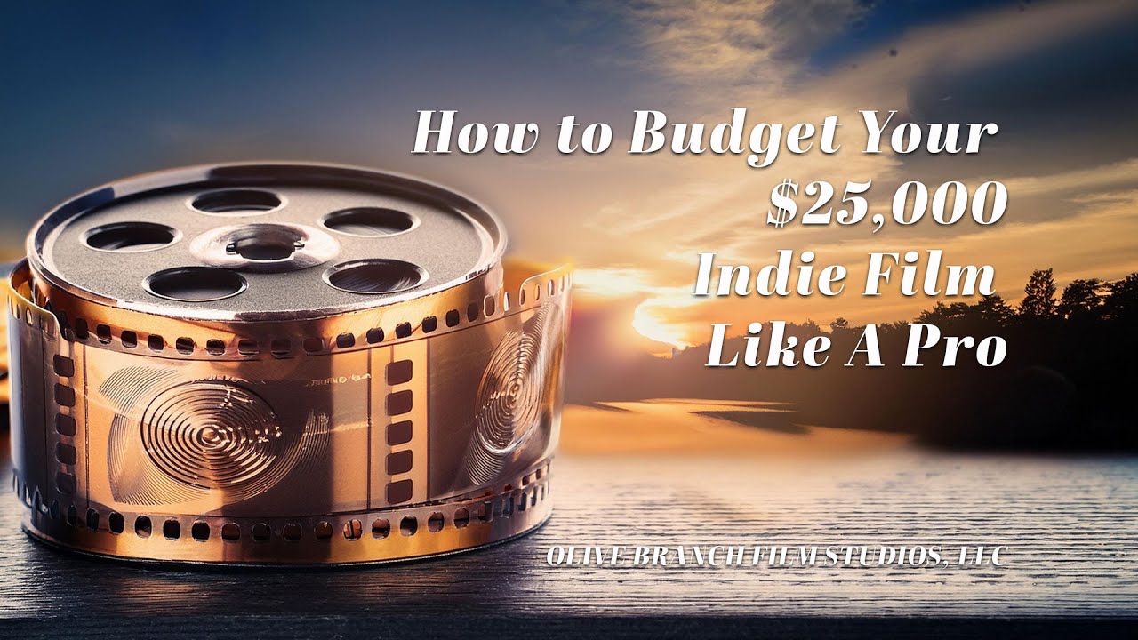 How to Budget Your $25,000 Indie Film Like A Pro
