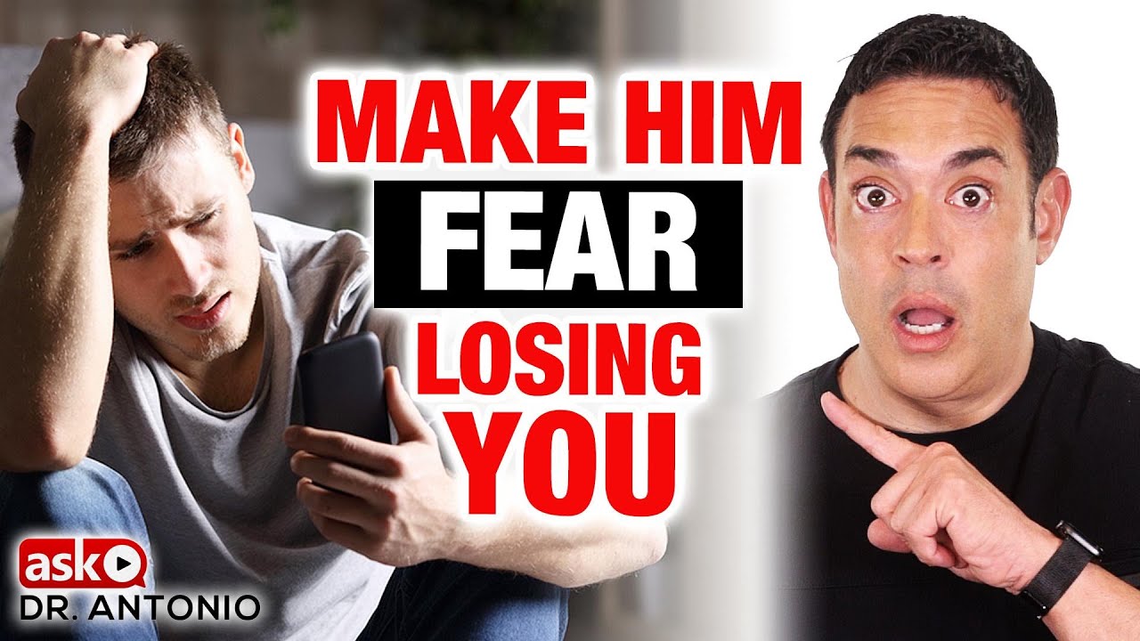 Make Him Afraid of Losing You - Then He Will Change Now!