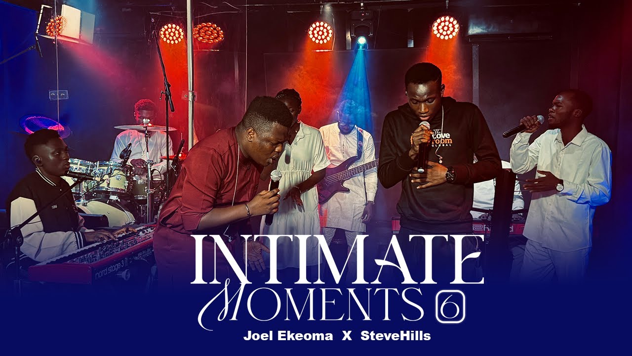 Intimate Moments 6 with; Joel Ekeoma FT SteveHills [Special Edition]