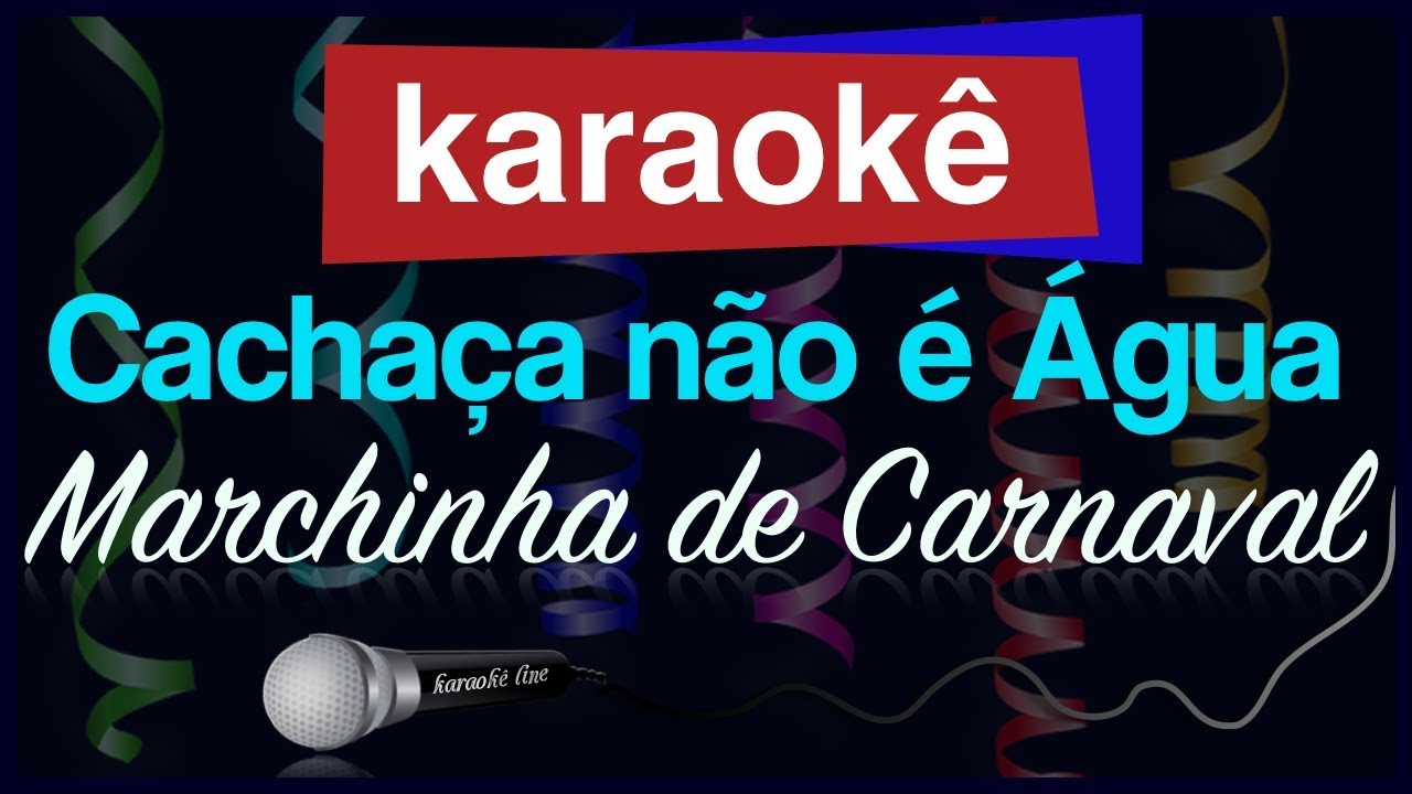 Karaokê - Cachaça não é água - Marchinha de Carnaval 🎤