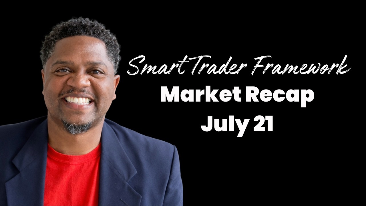 Market Recap: 11 Stocks Reviewed | Smart Trader Framework Analysis &mdash; July 21