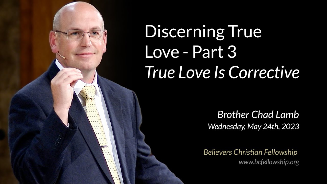 230524 - Chad Lamb: Discerning True Love - Part 3: True Love is Corrective