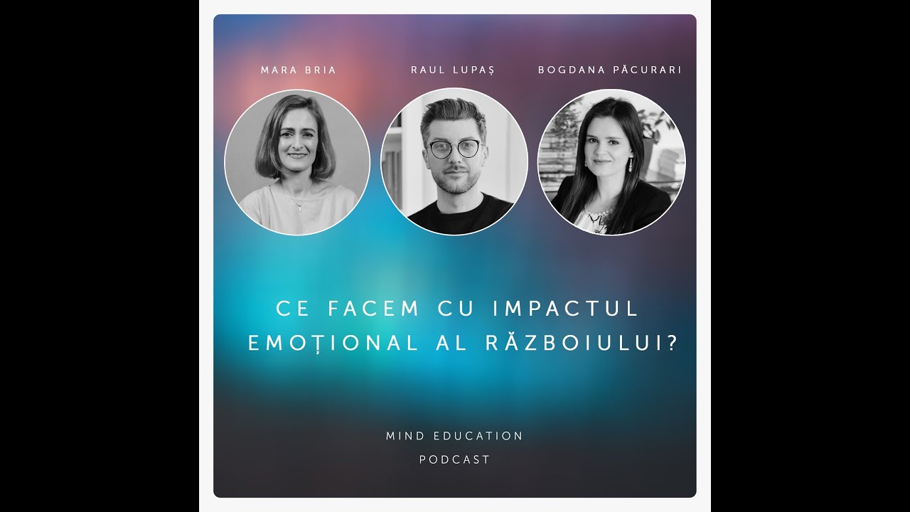 Ce facem cu impactul emoțional al războiului? Cu Raul Lupaș și Bogdana Păcurari (S. 2, Ep. 17)