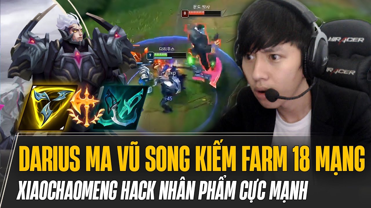 XIAOCHAOMENG HACK NHÂN PHẨM VỚI GIÁO ÁN DARIUS MA VŨ SONG KIẾM BÁN HÀNH CAO THỦ MUNDO