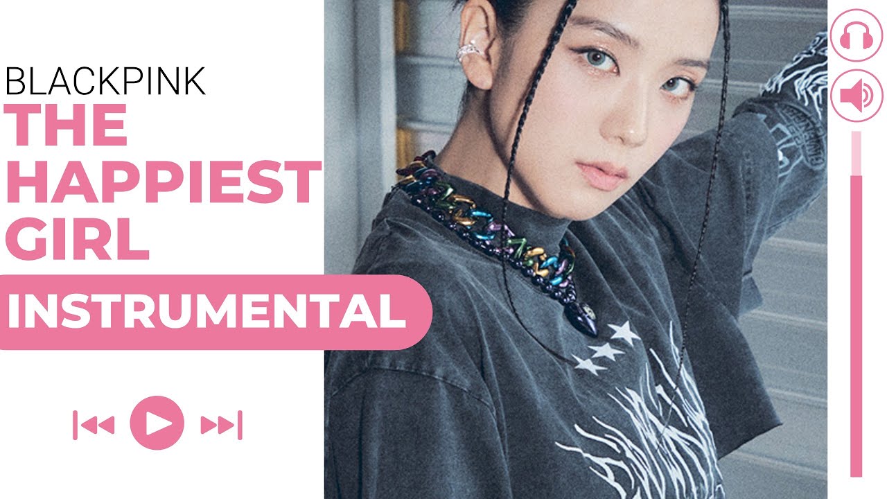 BLACKPINK -  The Happiest Girl (Almost Official Instrumental)