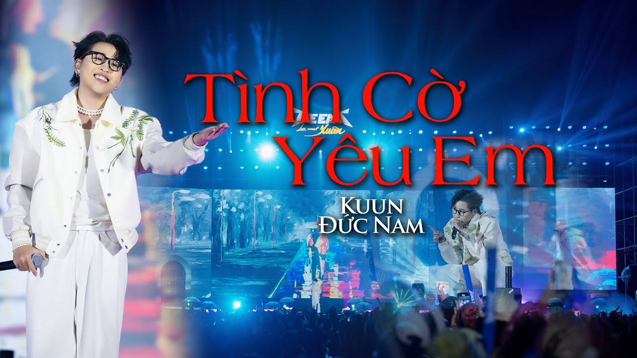 T&Igrave;NH CỜ Y&Ecirc;U EM - KUUN ĐỨC NAM LIVE | CONCERT THE EAST 29/03/2025