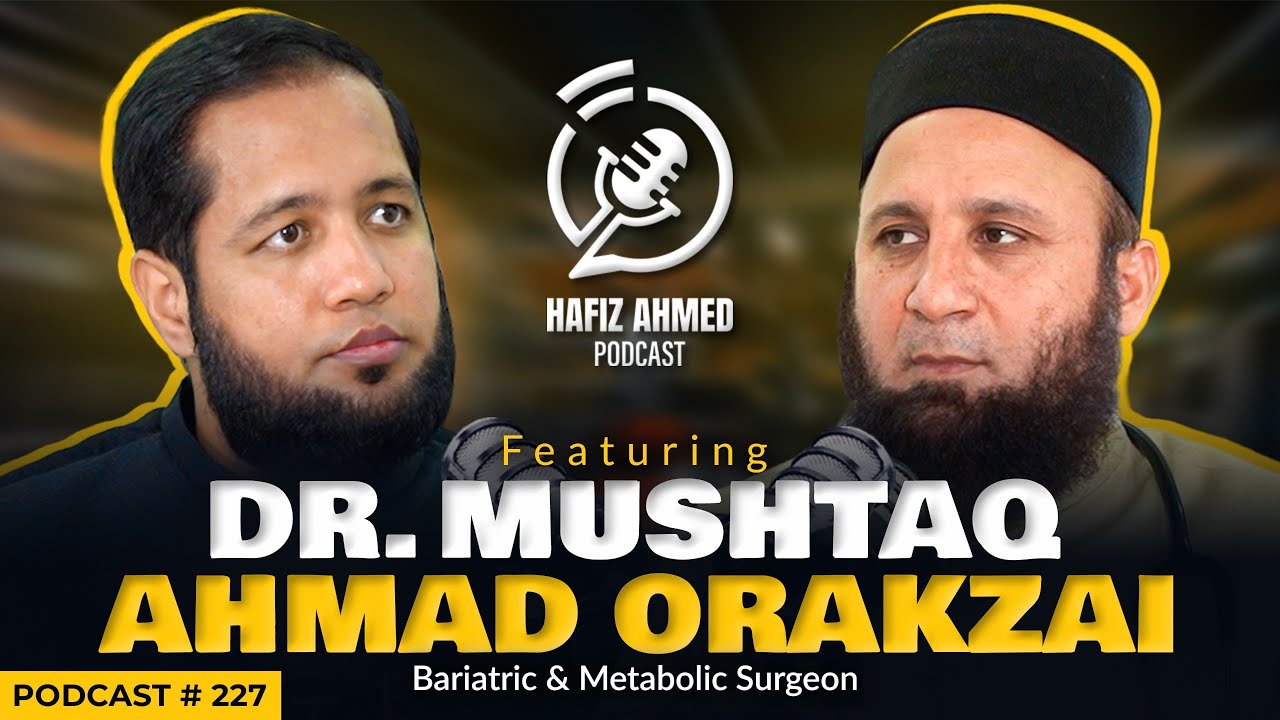 Hafiz Ahmed Podcast Featuring Dr Mushtaq Ahmad Orakzai | Hafiz Ahmed