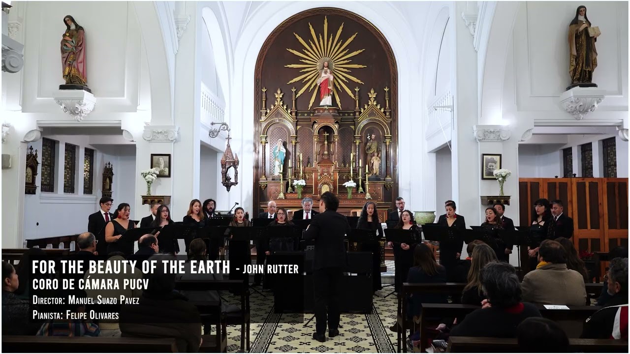 For the beauty of the earth   John Rutter - Coro de Cámara PUCV - Dir: Manuel Suazo Pavez