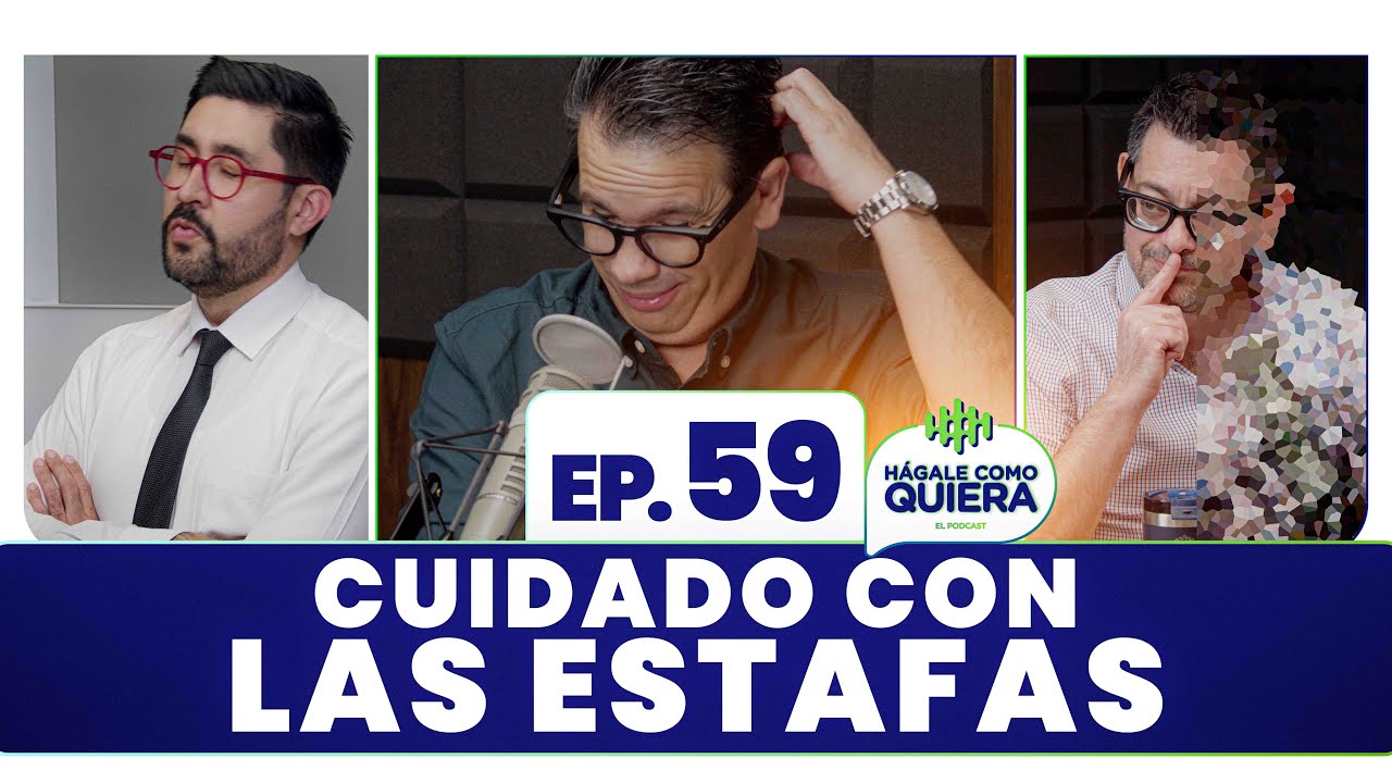 Cuidado con las estafas. Ep. 59 | HÁGALE COMO QUIERA | #podcast